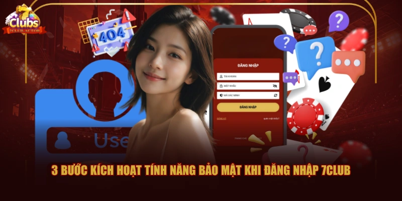 3 bước kích hoạt tính năng bảo mật khi đăng nhập 7CLUB