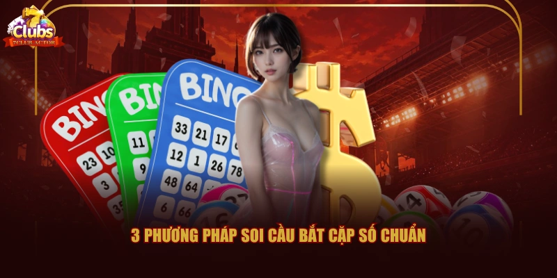 3 phương pháp soi cầu bắt cặp số chuẩn
