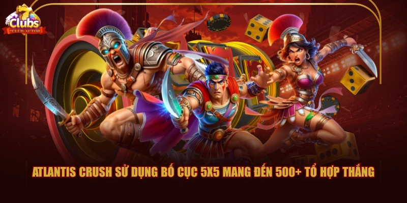 Atlantis Crush sử dụng bố cục 5x5 mang đến 500+ tổ hợp thắng
