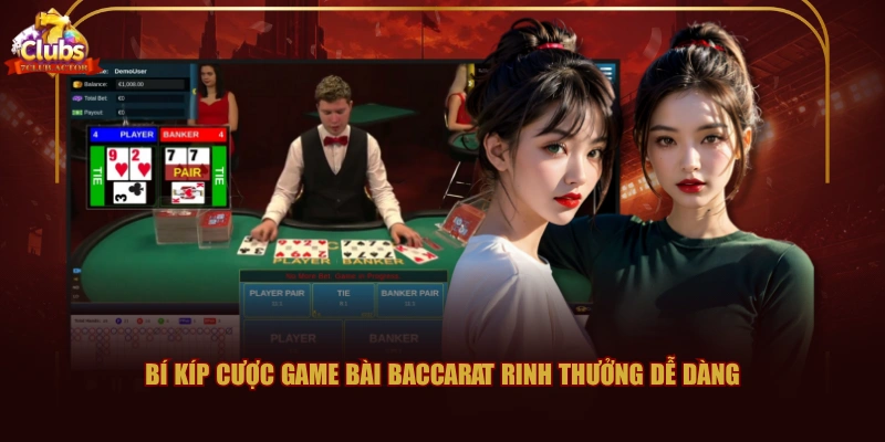 Bí kíp cược game bài Baccarat rinh thưởng dễ dàng