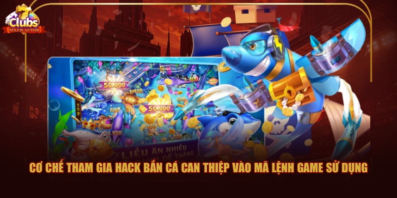 Cơ chế tham gia hack bắn cá can thiệp vào mã lệnh game sử dụng