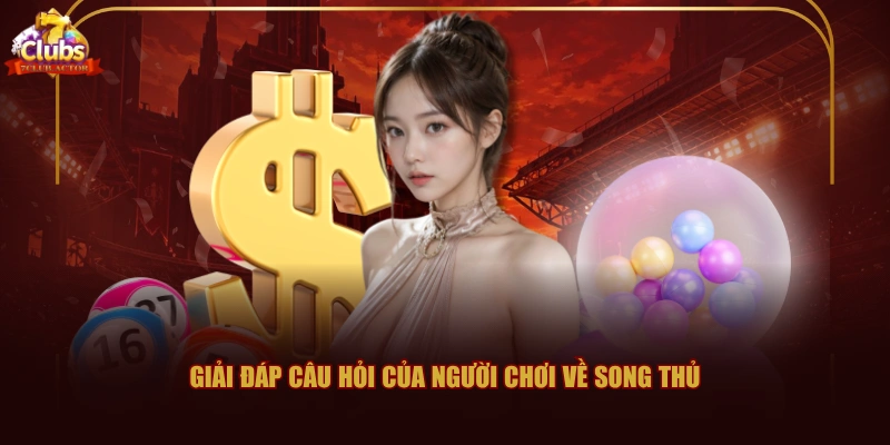 Giải đáp câu hỏi của người chơi về song thủ