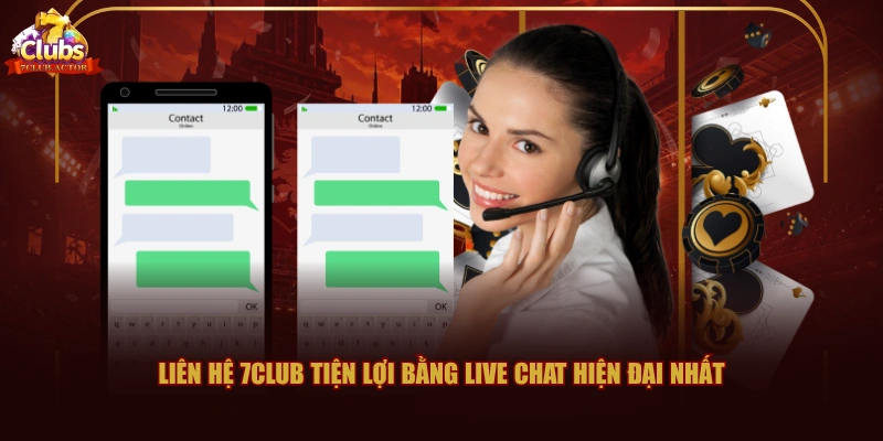 Liên hệ 7CLUB tiện lợi bằng Live Chat hiện đại nhất