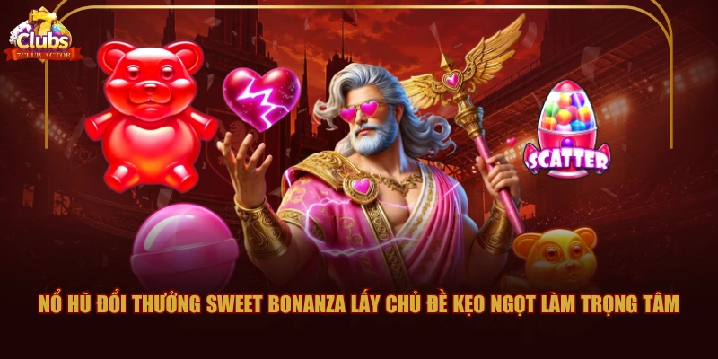 Nổ hũ đổi thưởng Sweet Bonanza lấy chủ đề kẹo ngọt làm trọng tâm