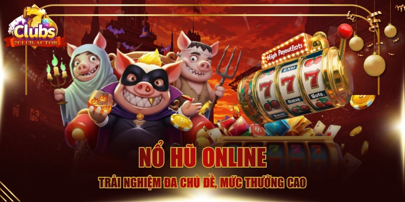 Nổ Hũ Online - Trải Nghiệm Đa Chủ Đề, Mức Thưởng Cao