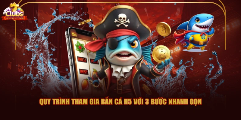 Quy trình tham gia Bắn Cá H5 với 3 bước nhanh gọn
