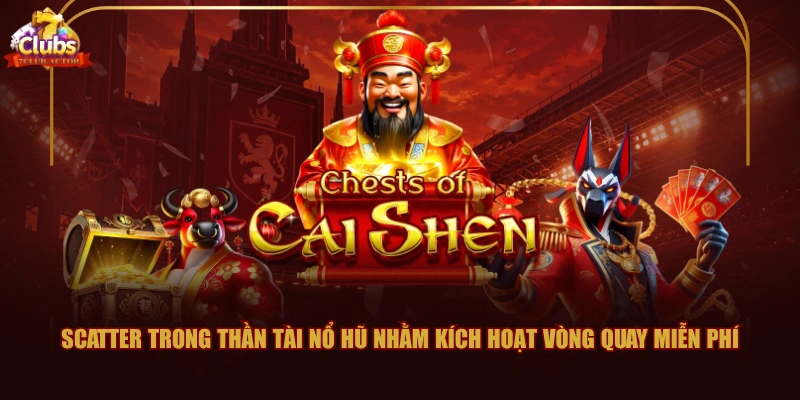 Scatter trong Thần Tài Nổ Hũ nhằm kích hoạt vòng quay miễn phí