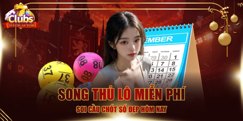 Song Thủ Lô Miễn Phí - Soi Cầu Chốt Số Đẹp Hôm Nay
