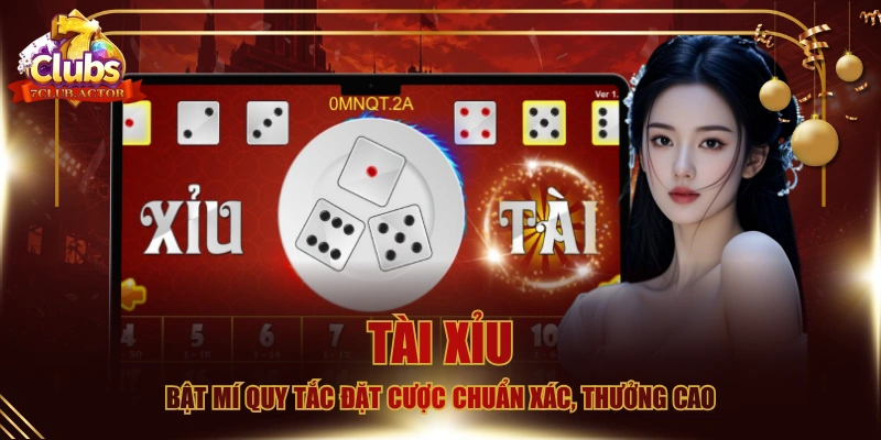 Tài Xỉu - Bật Mí Quy Tắc Đặt Cược Chuẩn Xác, Thưởng Cao