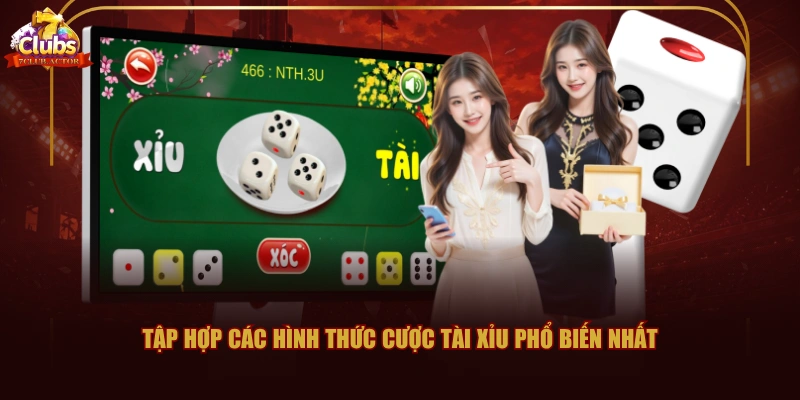 Tập hợp các hình thức cược Tài Xỉu phổ biến nhất