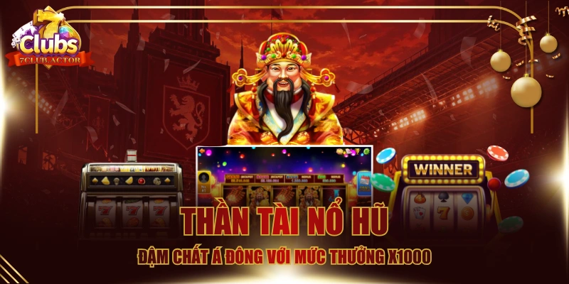 Thần Tài Nổ Hũ - Đậm Chất Á Đông Với Mức Thưởng X1000