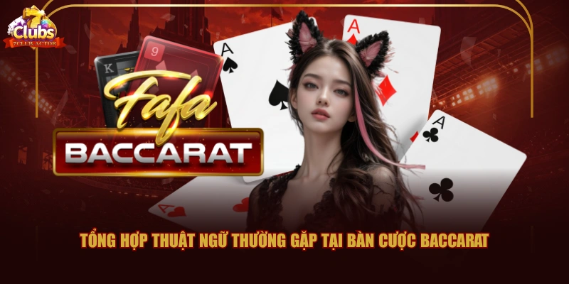 Tổng hợp thuật ngữ thường gặp tại bàn cược Baccarat