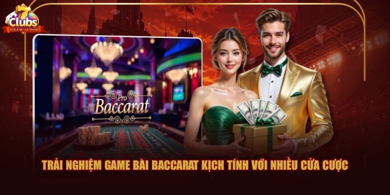 Trải nghiệm game bài Baccarat kịch tính với nhiều cửa cược